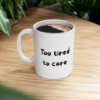 Picture of Too Tired to Care – Minimalist Coffee Mug