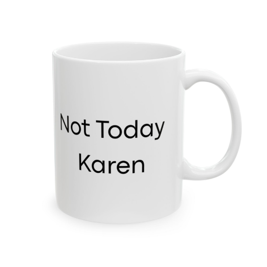 Picture of Funny Ceramic Mug – Not Today, Karen (Minimalist Edition)