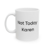 Picture of Funny Ceramic Mug – Not Today, Karen (Minimalist Edition)